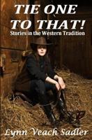 Tie One to That!: Stories in the Western Tradition 1536845728 Book Cover
