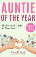 Auntie of the Year: The Essential Guide for New Aunts: Simple Action Plans to Bond with Your Niece or Nephew in Their First 12 Months (Gold Family Playbooks) 1970555009 Book Cover