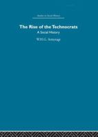 The Rise of the Technocrats: A Social History 0415853826 Book Cover