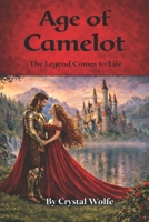 Age of Camelot : The Legend Comes to Life 1954258135 Book Cover