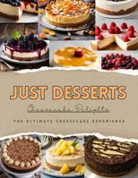 Just Desserts - Cheesecake Delights: The Ultimate Cheesecake Experience B0DWK2XXGZ Book Cover