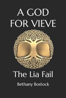 A God for Vieve: The Lia Fail B0BM3PPQ71 Book Cover
