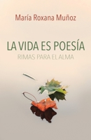 La vida es poesía: Rimas para el alma 9563688996 Book Cover