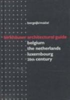 Architectural Guide Netherlands, Belgium, Luxembourg: 20th century (Birkhauser Architectural Guide) 3764357665 Book Cover