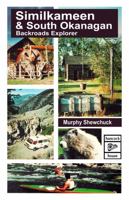 Backroads explorer: Similkameen and South Okanagan 0888392052 Book Cover