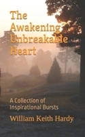 The Awakening Unbreakable Heart: A Collection of Inspirational Bursts B0BSR4XZCH Book Cover
