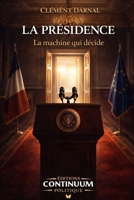 La Présidence - La machine qui décide (French Edition) B0GKF64QDG Book Cover