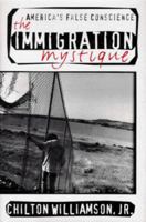 The Immigration Mystique: America's False Conscience 0465032869 Book Cover