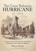 The Great Bahamas Hurricane of 1866: The Story of One of the Greatest and Deadliest Hurricanes to Ever Impact the Bahamas 1462011020 Book Cover