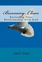 Becoming Clean : Restoring Your Relationship with God 1976562090 Book Cover