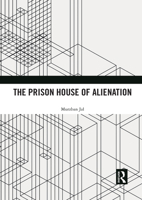 The Prison House of Alienation 1032084170 Book Cover