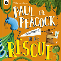Paul the Peacock (Reluctantly) to the Rescue (Peacock Tales) 0711292299 Book Cover