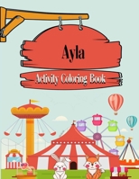 Ayla Activity Coloring Book: Fun Activities For Kids - Workbook Games For Daily Learning, Coloring, Mazes, Word Search and More! matte cover, size 8,5 x 11 inch, Ayla Gift Idea B08W3RNXGJ Book Cover