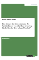 Eine Analyse des Grotesken und des Verständnisses von Überfluss in Ludwig Tiecks Novelle "Des Lebens Überfluß" (German Edition) 3346169308 Book Cover
