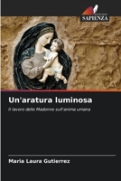 Un'aratura luminosa: Il lavoro delle Madonne sull'anima umana (Italian Edition) 6208735831 Book Cover