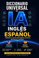 Diccionario Universal de IA: Términos clave de inteligencia artificial en inglés y español (Spanish Edition) B0GY4ZYV8P Book Cover