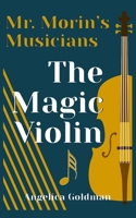 The Magic Violin (Mr. Morin's Musicians) 1656663902 Book Cover