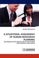 A SITUATIONAL ASSESSMENT OF HUMAN RESOURCES PLANNING: THE MNQUMA LOCAL SERVICE AREA OF THE EASTERN CAPE PROVINCE, SOUTH AFRICA 3838392124 Book Cover