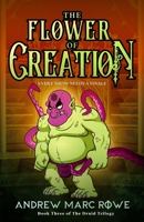 The Flower Of Creation: Every Show Needs A Finale 1777106907 Book Cover