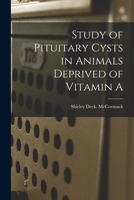 Study of Pituitary Cysts in Animals Deprived of Vitamin A 1014613078 Book Cover