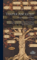Thayer Ancestry: Supplement to the "Family Memorial of the Early Settlers of New England" in the Line of Colonel Abraham Thayer, his Ancestors and Descendants 1021160865 Book Cover