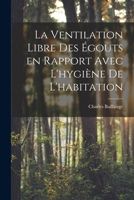 La ventilation libre des égouts en rapport avec l'hygiène de l'habitation 1018968148 Book Cover