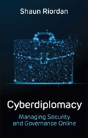 Cyberdiplomacy: Managing Security and Governance Online 1509534083 Book Cover