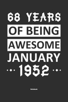 68 Years Of Being Awesome January 1952 Notebook: NoteBook / Journla Born in 1952, Happy 68th Birthday Gift, Epic Since 1952 1655376608 Book Cover