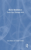 Raise Resilience: Teach Your Teenager Well 1032948450 Book Cover