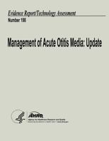 Management of Acute Otitis Media: Update: Evidence Report/Technology Assessment Number 198 1484950429 Book Cover