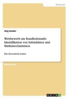 Wettbewerb am Rundholzmarkt: Identifikation von Subm�rkten und Marktmechanismen: Eine �konomische Analyse 3863413946 Book Cover