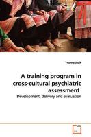 A training program in cross-cultural psychiatric assessment: Development, delivery and evaluation 3639073614 Book Cover