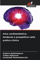 Ictus cardioembolico: tendenze e prospettive nella pratica clinica (Italian Edition) 6207852036 Book Cover