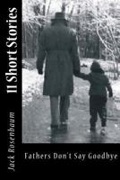 Fathers Don't Say Good-bye: Eleven Short Stories 1490415599 Book Cover
