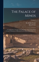 The Palace of Minos: A Comparative Account of the Successive Stages of the Early Cretan Civilization as Illustrated by the Discoveries at K 1016234821 Book Cover