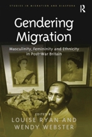 Gendering Migration: Masculinity, Femininity and Ethnicity in Post-War Britain 1138251917 Book Cover
