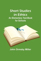 Short Studies in Ethics: An Elementary Text-Book for Schools 9357934405 Book Cover