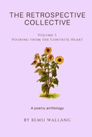 The Retrospective Collective: Pouring from the Contrite Heart 1698609205 Book Cover
