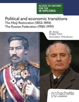 Access to History for the IB Diploma: Political and Economic Transitions: The Meiji Restoration (1853-1894) and the Russian Federation (1985-1999) 1036014738 Book Cover