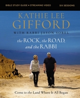 The Rock, the Road, and the Rabbi Bible Study Guide plus Streaming Video: Come to the Land Where It All Began 0310147174 Book Cover