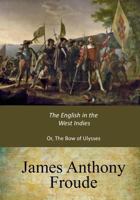 The English in the West Indies, or The Bow of Ulysses 1546922687 Book Cover