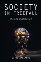 Society in Freefall: There Is a Safety Net! 1479613843 Book Cover