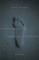 Missing Possibilities: Stories 1639888551 Book Cover