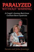 Paralyzed Without Warning : A Couple’s Journey Back from Guillain-Barré Syndrome 1466966475 Book Cover