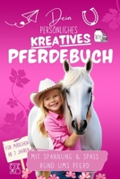 Dein persönliches kreatives Pferdebuch: Spielerisch lernen, kreativ gestalten & die Welt der Pferde entdecken: Pferdewissen für Mädchen - Mit Spannung & Spass rund um Pferd & Reiterin (German Edition) B0DTNYK3HQ Book Cover