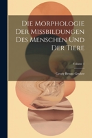 Die Morphologie Der Missbildungen Des Menschen Und Der Tiere; Volume 1 1021902152 Book Cover