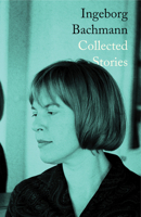 The Complete Stories of Ingeborg Bachmann 0811238792 Book Cover