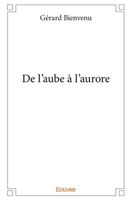 De l'aube à l'aurore (French Edition) 2414379790 Book Cover