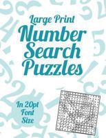 Large Print Number Search Puzzles: A Book of 100 Number Search Puzzles in Large 20pt Print. 1491012358 Book Cover