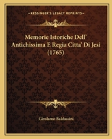 Memorie Istoriche Dell'antichissima E Regia Citt� Di Jesi... 1018756094 Book Cover